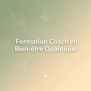 Formation Coach en Bien-être Quantique