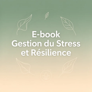 E-book Gestion du Stress et Résilience