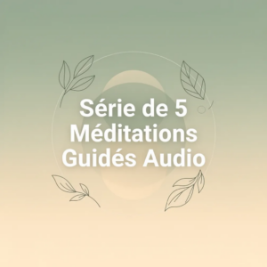 Série de 5 Méditations Guidées Audio