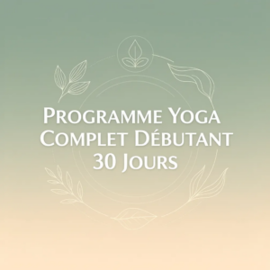 Programme Yoga Complet Débutant 30 Jours